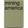 Mining America door Duane A. Smith