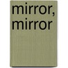 Mirror, Mirror door Patricia Scanlan