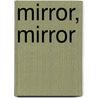 Mirror, Mirror door Sara A. Mosier