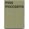 Miss Moccasins door Marah Ellis Ryan