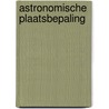 Astronomische plaatsbepaling door Toni Rietveld