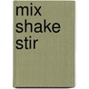 Mix Shake Stir door Onbekend