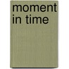 Moment In Time door Ilene Bates