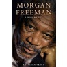 Morgan Freeman by Kathleen Tracy