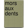Mors Aux Dents door Henry Grville