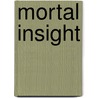 Mortal Insight door Lynn Micki