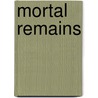 Mortal Remains by I. ; Burstein