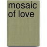 Mosaic Of Love door Laura Thompson