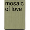 Mosaic Of Love by Laura Thompson