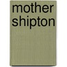 Mother Shipton by Arnold Kellett