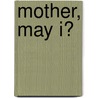 Mother, May I? door Ruby Brown Britt