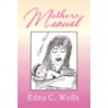 Mothers Manual door Edna C. Wells