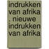 Indrukken van Afrika . Nieuwe indrukken van Afrika