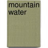 Mountain Water door Craig Martin