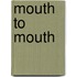 Mouth To Mouth