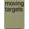 Moving Targets door Stephen Kessler