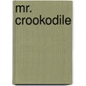 Mr. Crookodile door John Bush