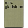 Mrs. Gladstone door Mary Drew