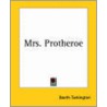 Mrs. Protheroe by Booth Tarkington