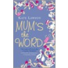 Mum's The Word door Kate Lawson