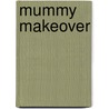Mummy Makeover by Kristi Golder