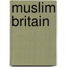 Muslim Britain door Tahir Abbas