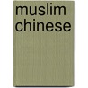 Muslim Chinese door Dru C. Gladney