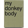 My Donkey Body by Michael Wenham