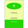 My Double Life by Sarah Bernhardt