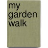 My Garden Walk by William Preston Johnston