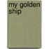 My Golden Ship