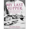 My Last Supper door Melanie Dunea