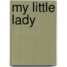 My Little Lady door Eleanor Poynter