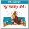 My Mommy And I by P.K. Hallinan