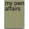 My Own Affairs by Maude M.C. Ffoulkes