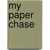 My Paper Chase by Harold Evans