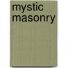 Mystic Masonry by R. Swinburne Clymer