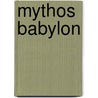 Mythos Babylon door Onbekend