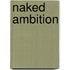 Naked Ambition