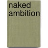 Naked Ambition door Sean O'Kane