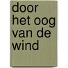 Door het oog van de wind by Bert Schierbeek