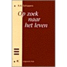 Op zoek naar het leven by K.A. Schippers