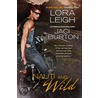 Nauti And Wild by Lora Leigh