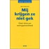Mij krijgen ze niet gek