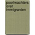 Poortwachters over immigranten