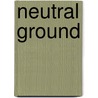 Neutral Ground by Miriam T. Timpledon