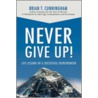 Never Give Up! by Brian T. Cunningham