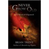 Never Grow Old door Brian Trent