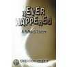 Never Happened door Emerson Reuben