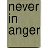 Never in Anger door Jean L. Briggs